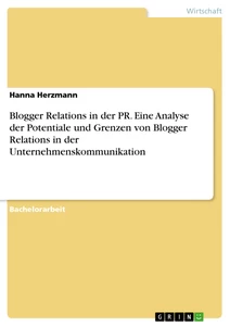 Título: Blogger Relations in der PR. Eine Analyse der Potentiale und Grenzen von Blogger Relations in der Unternehmenskommunikation