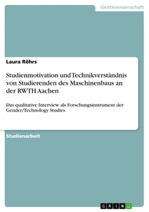 Titel: Studienmotivation und Technikverständnis von Studierenden des Maschinenbaus an der RWTH Aachen