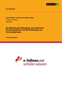 Titel: Die Methode der Befragung, der empirische Forschungsablauf und die Entstehung von Forschungsfragen
