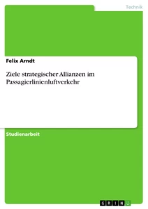 Titel: Ziele strategischer Allianzen im Passagierlinienluftverkehr