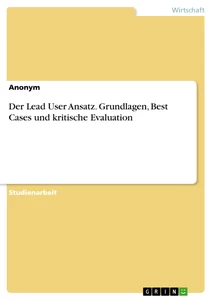 Titel: Der Lead User Ansatz. Grundlagen, Best Cases und kritische Evaluation