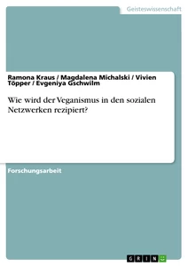 Titel: Wie wird der Veganismus in den sozialen Netzwerken rezipiert?