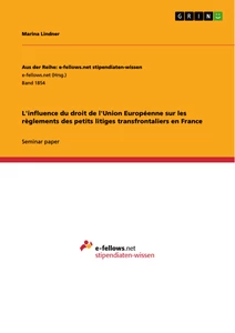 Titel: L'influence du droit de l'Union Européenne sur les règlements des petits litiges transfrontaliers en France