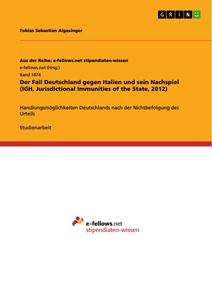 Titel: Der Fall Deutschland gegen Italien und sein Nachspiel (IGH, Jurisdictional Immunities of the State, 2012)