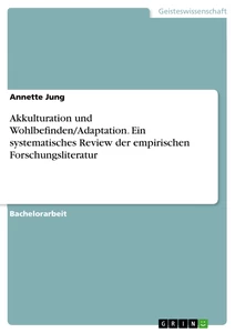 Titre: Akkulturation und Wohlbefinden/Adaptation. Ein systematisches Review der empirischen Forschungsliteratur
