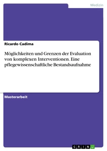 Title: Möglichkeiten und Grenzen der Evaluation von komplexen Interventionen. Eine pflegewissenschaftliche Bestandsaufnahme
