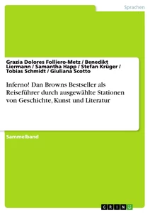 Titel: Inferno! Dan Browns Bestseller als Reiseführer durch ausgewählte Stationen von Geschichte, Kunst und Literatur
