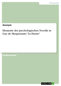Titel: Elemente der psychologischen Novelle in Guy de Maupassants "La Parure"