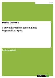 Titel: Netzwerkarbeit im gemeinnützig organisierten  Sport