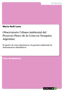 Título: Observatorio Urbano Ambiental del Proyecto Paseo de la Costa en Neuquén, Argentina