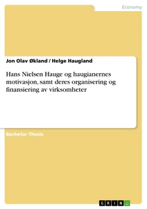 Titel: Hans Nielsen Hauge og haugianernes motivasjon, samt deres organisering og finansiering av virksomheter