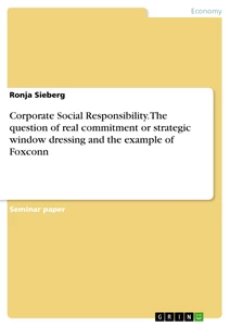 Title: Corporate Social Responsibility. The question of real commitment or strategic window dressing and the example of Foxconn