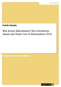 Title: Was kostet Information? Ein erweiterter Ansatz der Total Cost of Information (TCI)