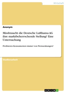 Title: Missbraucht die Deutsche Lufthansa AG ihre marktbeherrschende Stellung? Eine Untersuchung
