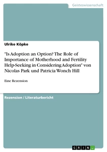 Title: "Is Adoption an Option? The Role of Importance of Motherhood and Fertility Help-Seeking in Considering Adoption" von Nicolas Park und Patricia Wonch Hill