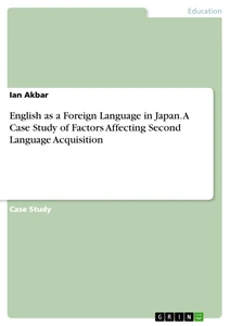Title: English as a Foreign Language in Japan.  A Case Study of Factors Affecting Second Language Acquisition