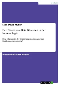 Titel: Der Einsatz von Beta Glucanen in der Immunologie