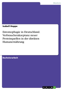 Entomophagie in Deutschland. Verbraucherakzeptanz neuer Proteinquellen in der direkten Humanernährung