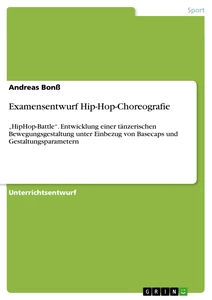 Titel: Examensentwurf Hip-Hop-Choreografie