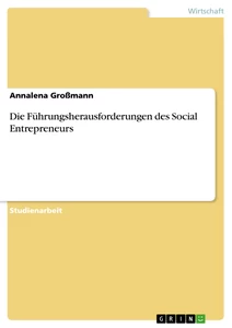 Titel: Die Führungsherausforderungen des Social Entrepreneurs