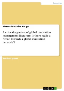 Titel: A critical appraisal of global innovation management literature: Is there really a "trend towards a global innovation network"?