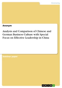 Titel: Analysis and Comparison of Chinese and German Business Culture with Special Focus on Effective Leadership in China