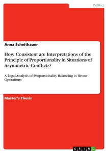 Titel: How Consistent are Interpretations of the Principle of Proportionality in Situations of Asymmetric Conflicts?