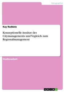 Title: Konzeptionelle Ansätze des Citymanagements und Vegleich zum Regionalmanagement