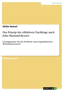 Titel: Das Prinzip der effektiven Nachfrage nach John Maynard Keynes