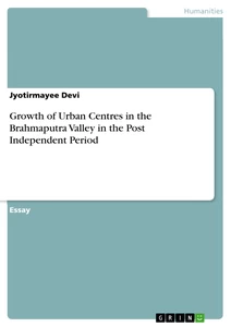 Title: Growth of Urban Centres in the Brahmaputra Valley in the Post Independent Period