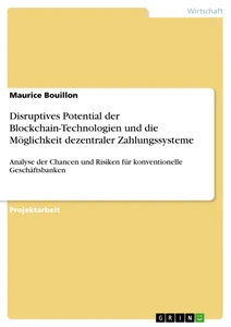 Title: Disruptives Potential der Blockchain-Technologien und die Möglichkeit dezentraler Zahlungssysteme