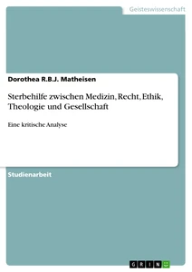 Title: Sterbehilfe zwischen Medizin, Recht, Ethik, Theologie und Gesellschaft