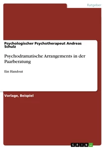 Titel: Psychodramatische Arrangements in der Paarberatung
