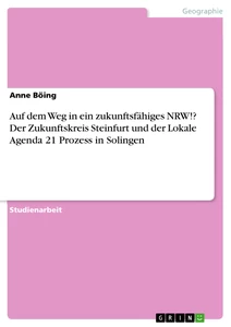 Titel: Auf dem Weg in ein zukunftsfähiges NRW!? Der Zukunftskreis Steinfurt und der Lokale Agenda 21 Prozess in Solingen