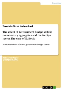 Title: The effect of Government budget deficit on monetary aggregates and the foreign sector. The case of Ethiopia