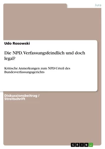 Title: Die NPD. Verfassungsfeindlich und doch legal?