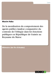 Titre: De la moralisation du comportement des agents publics: Analyse comparative du contexte de l’éthique dans les fonctions publiques en République de Guinée au Royaume du Maroc