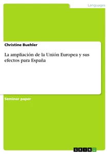 Title: La ampliación de la Unión Europea y sus efectos para España
