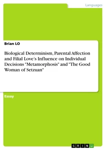 Title: Biological Determinism, Parental Affection and Filial Love’s Influence on Individual Decisions "Metamorphosis" and "The Good Woman of Setzuan"