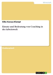 Titel: Einsatz und Bedeutung von Coaching in der Arbeitswelt