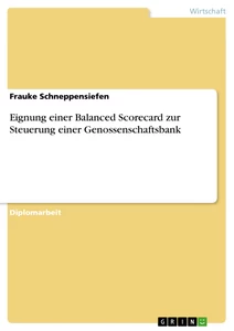 Titel: Eignung einer Balanced Scorecard zur Steuerung einer Genossenschaftsbank