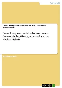 Title: Entstehung von sozialen Innovationen. Ökonomische, ökologische und soziale Nachhaltigkeit