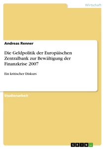 Titel: Die Geldpolitik der Europäischen Zentralbank zur Bewältigung der Finanzkrise 2007