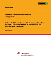 Title: Einfluss der Störemission von Kfz-Bordnetzverbrauchern auf die PLC-Datenübertragung in Abhängigkeit von Koppelnetzwerkstrukturen