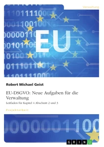 Titel: EU-DSGVO: Neue Aufgaben für die Verwaltung. Leitfaden für Kapitel 4 Abschnitt 2 und 3