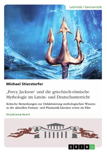 Titel: „Percy Jackson“ und die griechisch-römische Mythologie im Latein- und Deutschunterricht