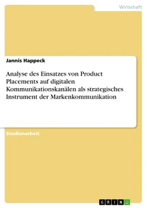 Titel: Analyse des Einsatzes von Product Placements auf digitalen Kommunikationskanälen als strategisches Instrument der Markenkommunikation