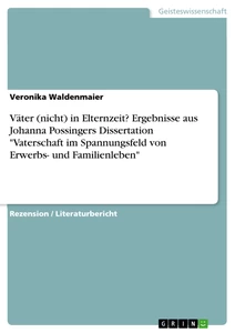 Titel: Väter (nicht) in Elternzeit? Ergebnisse aus Johanna Possingers Dissertation "Vaterschaft im Spannungsfeld von Erwerbs- und Familienleben"