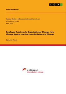 Title: Employee Reactions to Organizational Change. How Change Agents can Overcome Resistance to Change
