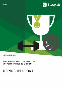 Titel: Doping im Sport. Was bewegt Sportler dazu, zum Aufputschmittel zu greifen?